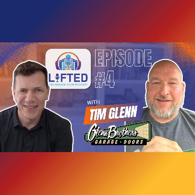 Episode #4 Tim Glenn on Building Glenn Brothers Garage Doors the Right Way Episode #4 Tim Glenn on Building Glenn Brothers Garage Doors the Right Way
