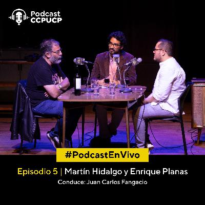 #PodcastEnVivo Ep. 5 | Martín Hidalgo y Enrique Planas