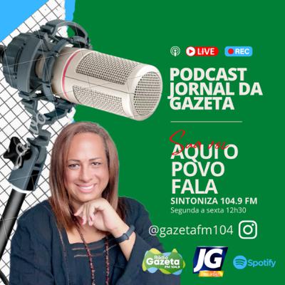 PODCAST DO JORNAL DA GAZETA EDIÇÃO DESTA QUARTA-FEIRA (6) PODCAST DO JORNAL DA GAZETA EDIÇÃO DESTA QUARTA-FEIRA (6)