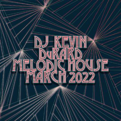 Episode 36: DJ Kevin DuRard - Melodic House March 2022