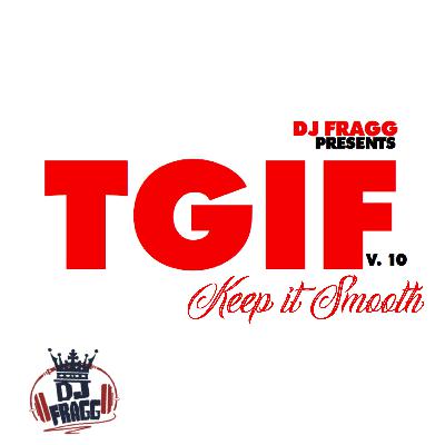 TGIF 10 (Keep It Smooth)