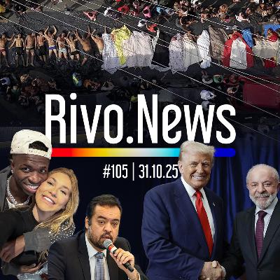 MEGAOPERAÇÃO NO RIO, ENCONTRO DE LULA E TRUMP E AMOR DE VINI JR. E VIRGINIA | RivoNews #105 - 31/10