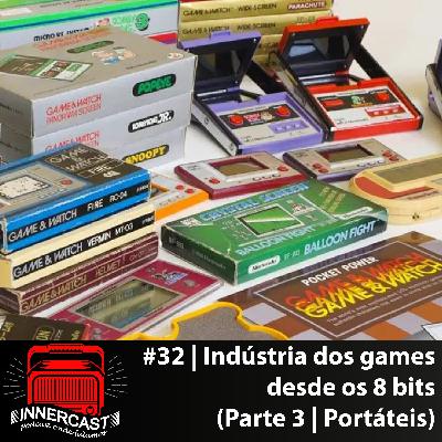 INDÚSTRIA DOS VÍDEO GAMES DESDE OS 8 BITS (PARTE 3 | PORTÁTEIS) - Innercast #32 INDÚSTRIA DOS VÍDEO GAMES DESDE OS 8 BITS (PARTE 3 | PORTÁTEIS) - Innercast #32