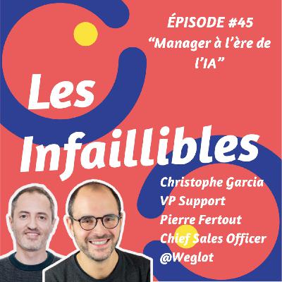 #45 - Manager à l'ère de l'IA - Pierre Fertout et Christophe Garcia - Weglot - Chief Sales Officer et VP Support