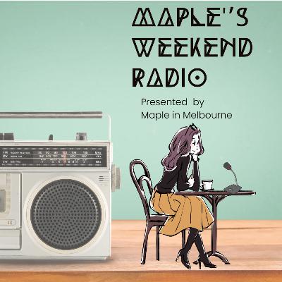 Ep.213 Maple’s weekend Radio