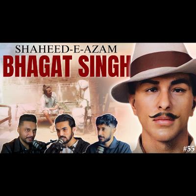 #55 - Bhagat Singh : A Life in Revolution