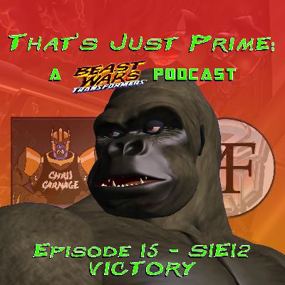 That's Just Prime: A Beast Wars Podcast - Episode 15 S1E12 Victory