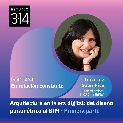 Arquitectura en la era digital: del diseño paramétrico al BIM con Irma Luz Soler