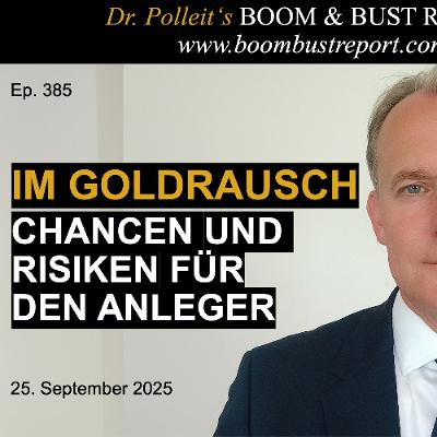 Ep. 385 | IM GOLDRAUSCH. CHANCEN UND RISIKEN FÜR DEN ANLEGER