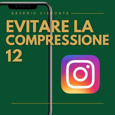 12 - Evitare la compressione di Instagram 12 - Evitare la compressione di Instagram