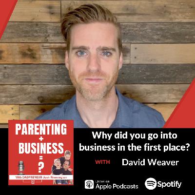 Why did you go into  business in the first place?