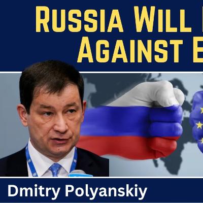 Dmitry Polyanskiy: Russia Has Lost Its Patience With Europe Dmitry Polyanskiy: Russia Has Lost Its Patience With Europe