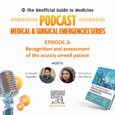 Medical & Surgical Emergencies Series Episode 2: Recognition and assessment of the acutely unwell patient