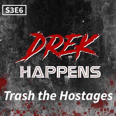 S3 #6 Trash The Hostages S3 #6 Trash The Hostages