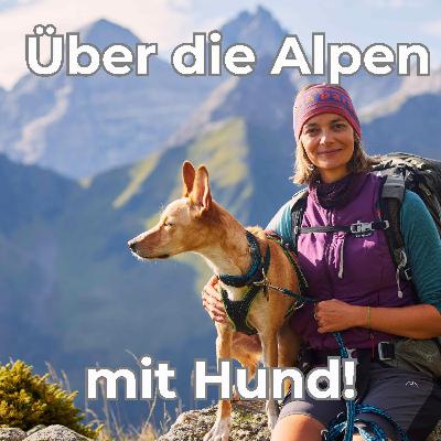 7 Wochen Hüttenwanderung mit Hund von München nach Verona mit Nadine Regel [OTP314]