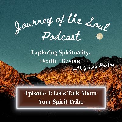 Episode 3: Let's Talk About Your Spirit Tribe