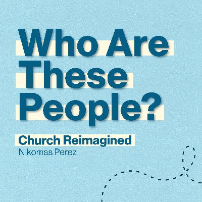 Who Are These People? | Nikomas Perez