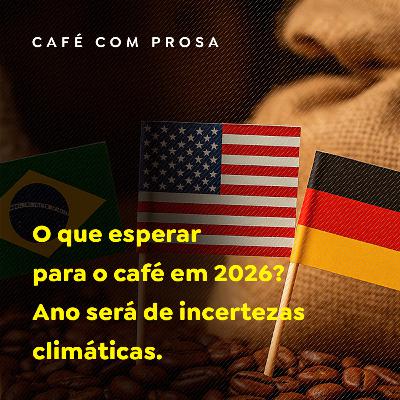 O que esperar para o café em 2026? Ano será de incertezas climáticas O que esperar para o café em 2026? Ano será de incertezas climáticas
