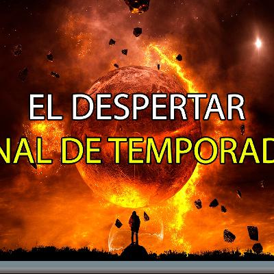 T2-18 - ESPECIAL final de TEMPORADA ¨EL DESPERTAR¨