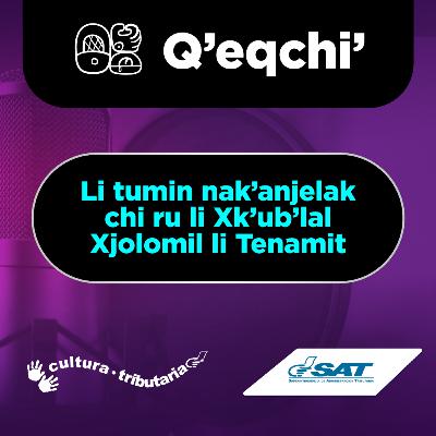 Li tumin nak’anjelak chi ru li Xk’ub’lal Xjolomil li Tenamit