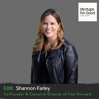 Shannon Farley, Co-Founder & Executive Director of Fast Forward