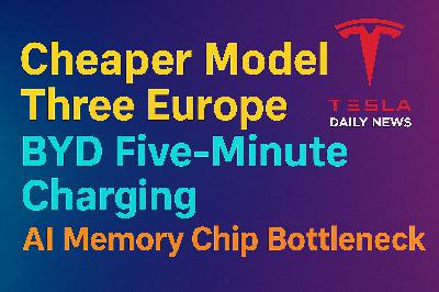 2026-03-09 Tesla News - Cheaper Model Three Europe, BYD Five-Minute Charging, AI Memory Chip Bottleneck