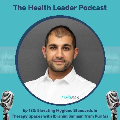 Ep 133: Elevating Hygiene Standards in Therapy Spaces with Ibrahim Samaan from Purifas