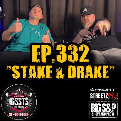 Episode 332 - "Stake & Drake"