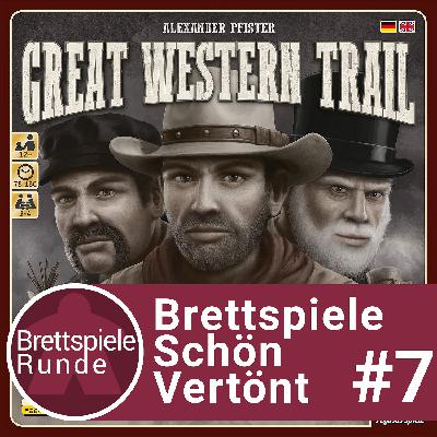 Brettspiele schön vertönt - Folge 07 - Great Western Trail
