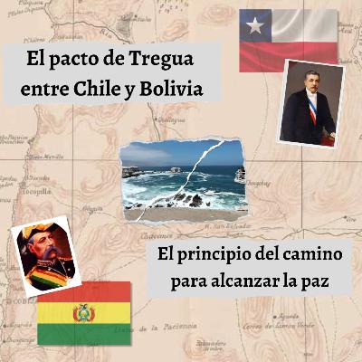 El pacto de tregua entre Chile y Bolivia y el principio del camino para alcanzar la paz