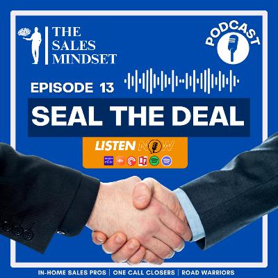 EP 13 Seal the Deal
