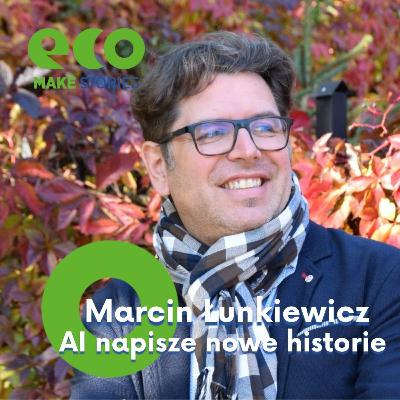 Eco Make | Jak sztuczna inteligencja wpływa na branżę kreatywną? I czy jest bardziej eko? Marcin Łunkiewicz