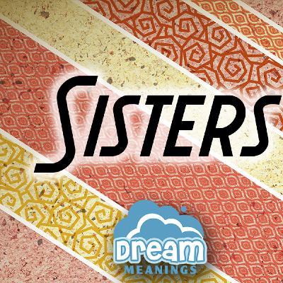 Sisters | Dream Meanings & Dream Interpretation