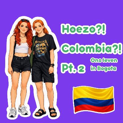 Aflevering 6 - Hoezo?! Colombia?! Pt. 2 Ons leven in Bogota. Aflevering 6 - Hoezo?! Colombia?! Pt. 2 Ons leven in Bogota.