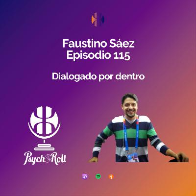 Faustino Sáez. Dialogado por dentro - Episodio 115