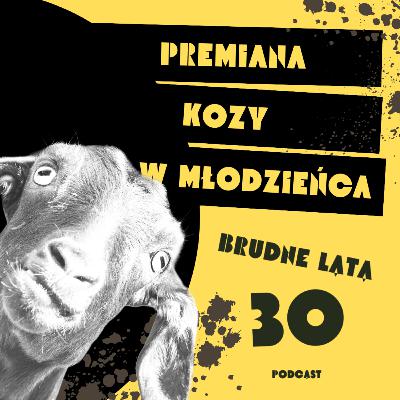 Przemiana kozy w młodzieńca | 6. BRUDNE LATA 30.