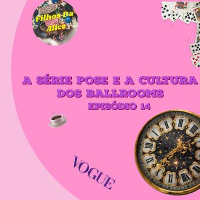 #14 A série Pose e a cultura dos Ballrooms #14 A série Pose e a cultura dos Ballrooms