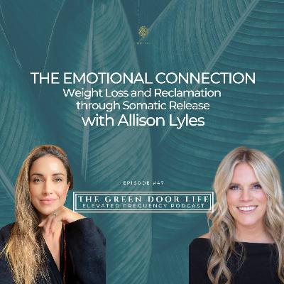 Episode 47: The Emotional Connection: Weight Loss and Reclamation through Somatic Release Episode 47: The Emotional Connection: Weight Loss and Reclamation through Somatic Release