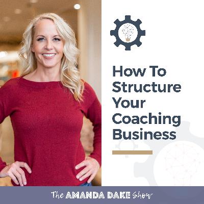 EP15: How to Structure Your Coaching Business
