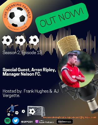 TSFFS S2 EP13, FEATURING ARRON RIPLEY, MANAGER OF NELSON FC. TSFFS S2 EP13, FEATURING ARRON RIPLEY, MANAGER OF NELSON FC.