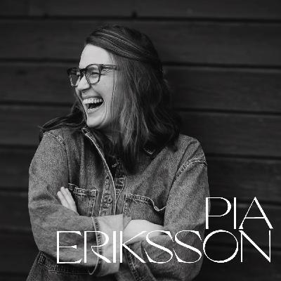 Pia Eriksson - om rädslan att göra andra besvikna, våga vara allt man är och att skriva om sitt liv för att vilja ge till andra.