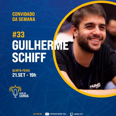 Guilherme Schiff - Papo de Coroa #33