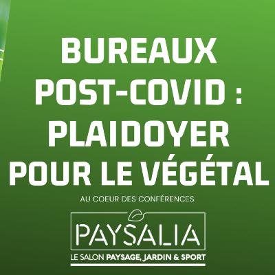 [Paysalia 2021] Bureau post-covid plaidoyer pour le végétal, plaidoyer pour la vie