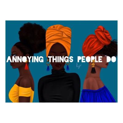 Annoying things people do featuring mufeedah & Taofikat