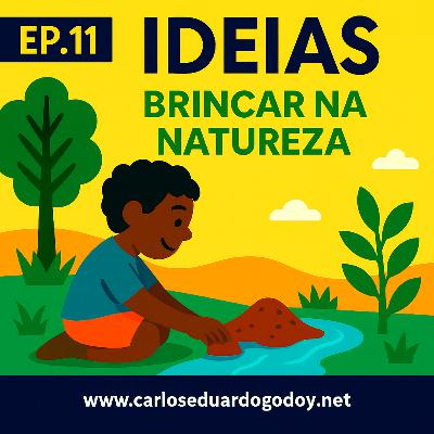 IDEIAS EP.11 Brincar na Natureza IDEIAS EP.11 Brincar na Natureza