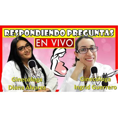 RESPONDIENDO PREGUNTAS de YOUTUBE ENVIVO, por Ginecologas Diana Alvarez e Ingrid Guerrero RESPONDIENDO PREGUNTAS de YOUTUBE ENVIVO, por Ginecologas Diana Alvarez e Ingrid Guerrero