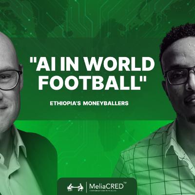 AI in World Football | Ethiopia’s Moneyballers | Wondwesen Zewdie
