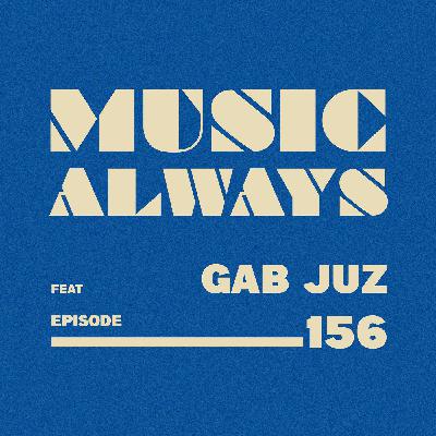 E156 Music Always x Gab Juz