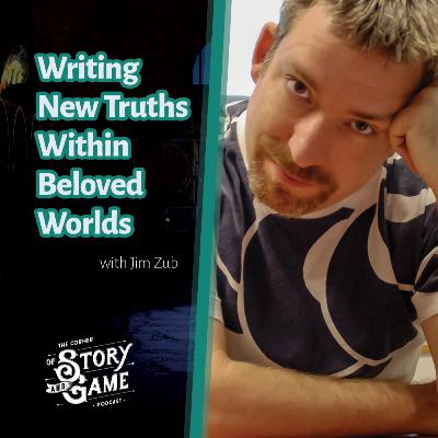 Adaptive Storytelling: Writing New Truths Within Beloved Worlds - with Jim Zub