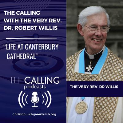 The Calling with the Very Rev. Dr. Robert Willis The Calling with the Very Rev. Dr. Robert Willis